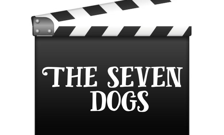 قصة فيلم the seven dogs ، أبطاله ، عرضه